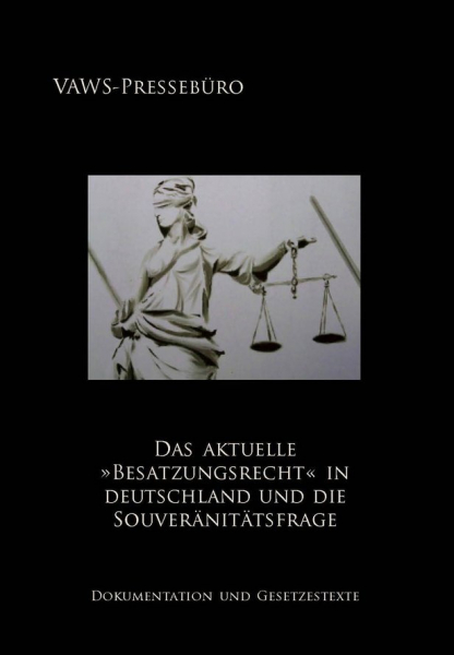 VAWS-Pressebüro: Das altuelle »Besatzungsrecht« in Deutschland Bd. 1