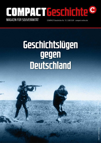 Compact Geschichte 13: Geschichtslügen gegen Deutschland