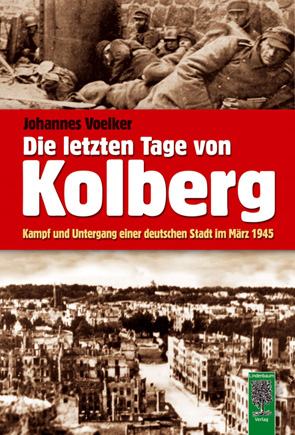 Voelker, Johannes: Die letzten Tage von Kolberg