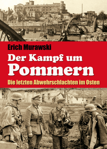 Murawski, Erich von: Der Kampf um Pommern