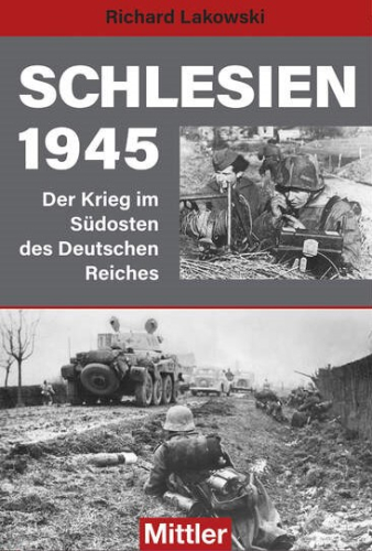 Lakowski, Richard: Schlesien 1945