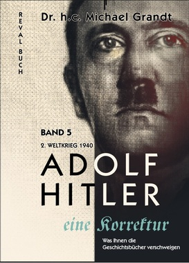 Grandt, Michael: Adolf Hitler Eine Korrektur Bd. 5