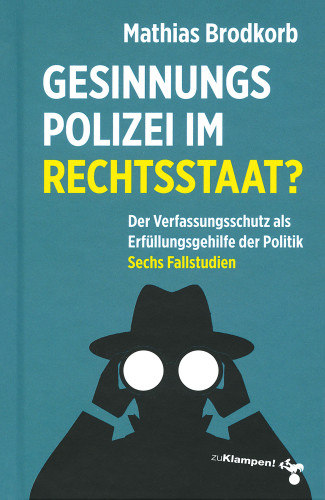 Brodkorb, Mathias: Gesinnungspolizei im Rechtsstaat