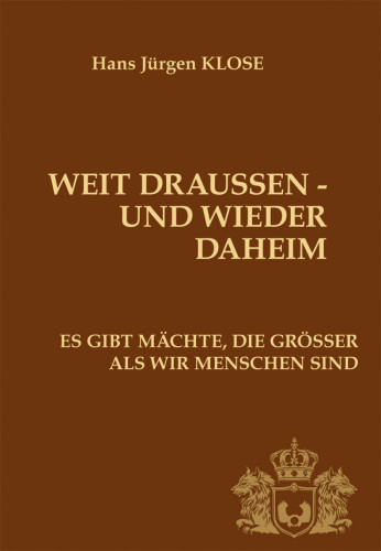 Klose, Hans Jürgen: Weit draußen und wieder daheim Band 1