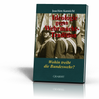 Kannicht, Joachim: Ideologie gegen Wehrmacht-Tradition