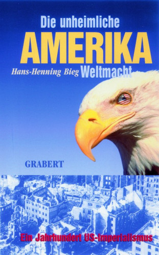 Bieg, Hans-Henning: Amerika - Die unheimliche Weltmacht