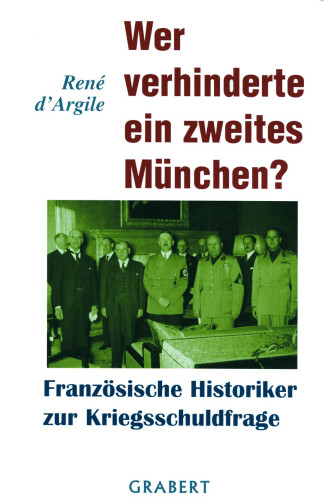 Argile, René d: Wer verhinderte ein zweites München?
