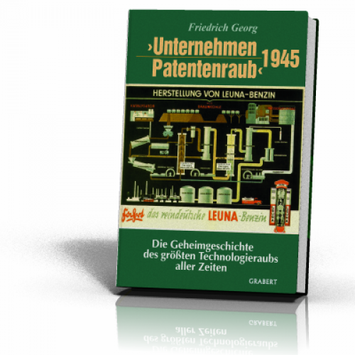 Georg, Friedrich: Unternehmen Patentenraub 1945