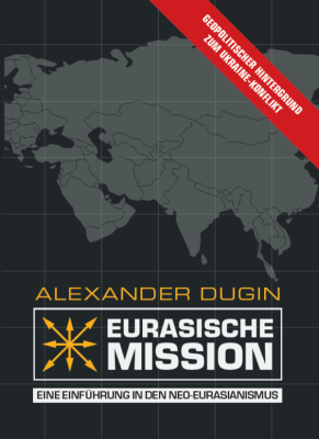 Dugin, Alexander: Eurasische Mission