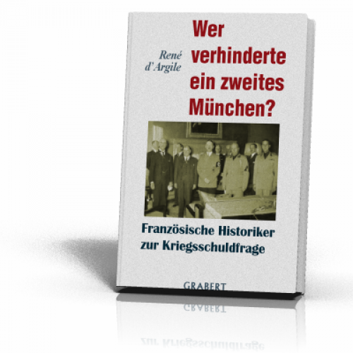Argile, René d: Wer verhinderte ein zweites München?