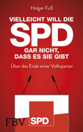 Fuß, Holger: Vielleicht will die SPD gar nicht, daß es sie gibt