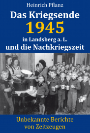 Pflanz, Heinrich: Das Kriegsende 1945 in Landsberg a.L. und die Nachkriegszeit