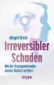 Shrier,  Abigail:Irreversibler Schaden