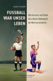 Scholdt, Günter: Fußball war unser Leben