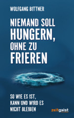 Bittner, Wolfgang: Niemand soll hungern, ohne zu frieren