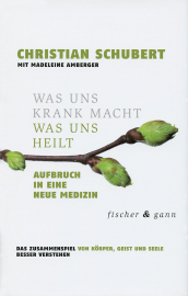Schubert, Christian: Was uns krank macht, was uns heilt