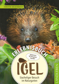 Erlebnisbuch Igel – Stacheliger Besuch im Naturgarten