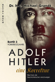 Grandt, Michael: Adolf Hitler Eine Korrektur Bd. 3/8