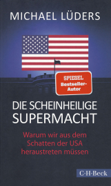 Lüders, Michael: Die scheinheilige Supermacht