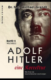 Grandt, Michael: NEU! Adolf Hitler Eine Korrektur Bd. 4