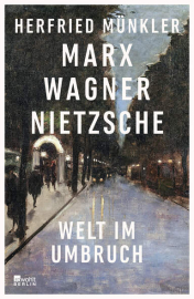 Münkler, Herfried: Marx, Wagner, Nietzsche