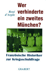 Argile, René d: Wer verhinderte ein zweites München?